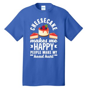 Cheesecake Baker Cheese Cake Makes Me Happy Funny Gift Tall T-Shirt