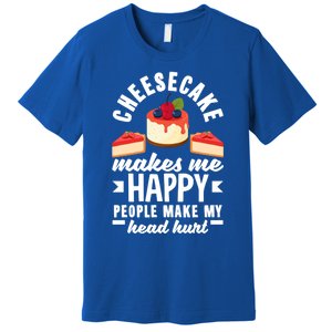 Cheesecake Baker Cheese Cake Makes Me Happy Funny Gift Premium T-Shirt