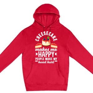 Cheesecake Baker Cheese Cake Makes Me Happy Funny Gift Premium Pullover Hoodie