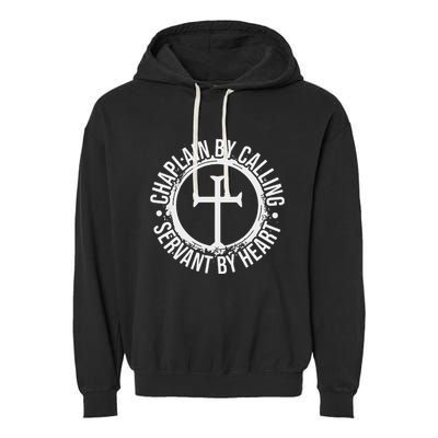 Chaplain By Calling Servent By Heart Christian Chaplain Garment-Dyed Fleece Hoodie