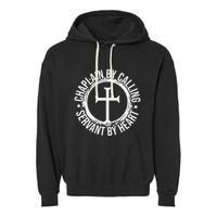 Chaplain By Calling Servent By Heart Christian Chaplain Garment-Dyed Fleece Hoodie