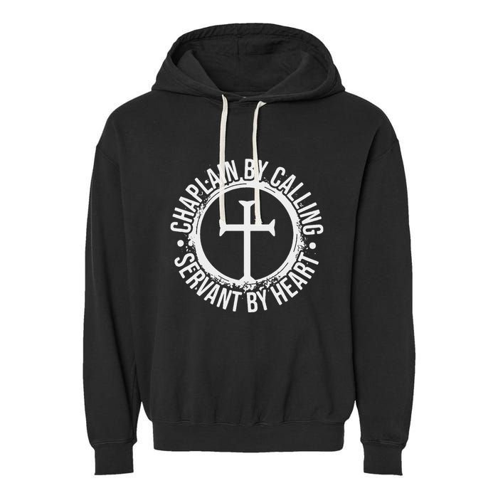 Chaplain By Calling Servent By Heart Christian Chaplain Garment-Dyed Fleece Hoodie