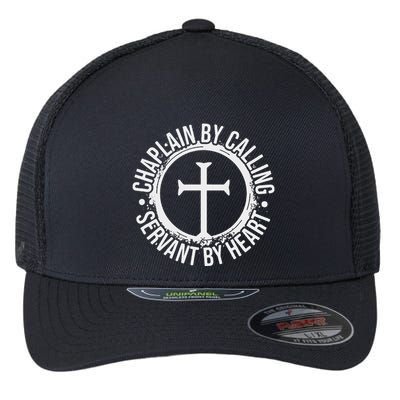 Chaplain By Calling Servent By Heart Christian Chaplain Flexfit Unipanel Trucker Cap