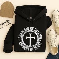 Chaplain By Calling Servent By Heart Christian Chaplain Hoodie