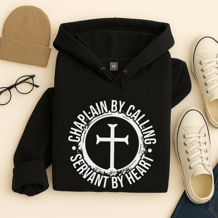 Chaplain By Calling Servent By Heart Christian Chaplain Hoodie