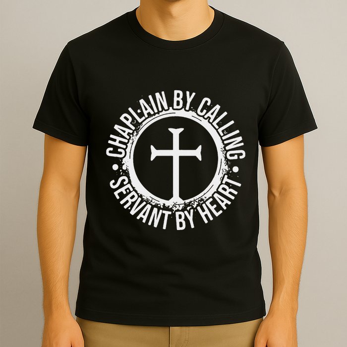 Chaplain By Calling Servent By Heart Christian Chaplain T-Shirt