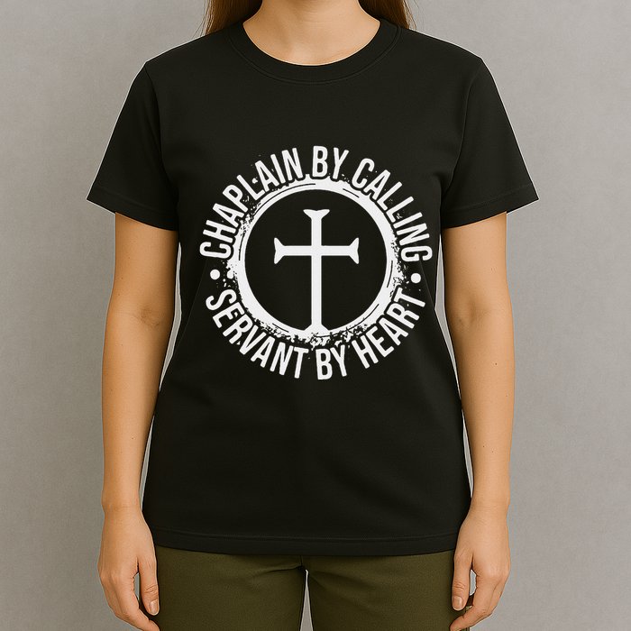 Chaplain By Calling Servent By Heart Christian Chaplain T-Shirt