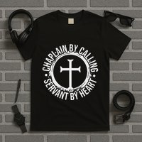 Chaplain By Calling Servent By Heart Christian Chaplain T-Shirt