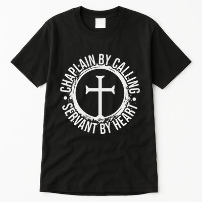 Chaplain By Calling Servent By Heart Christian Chaplain Tall T-Shirt