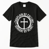 Chaplain By Calling Servent By Heart Christian Chaplain Tall T-Shirt