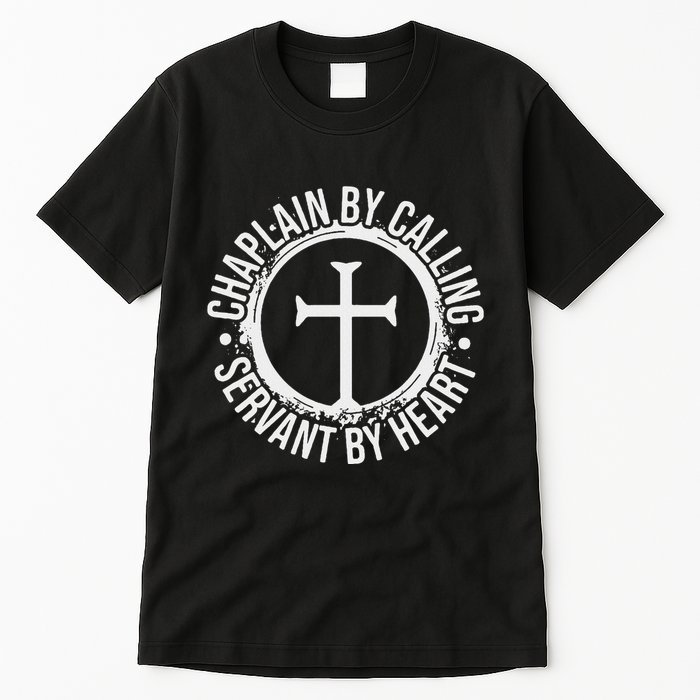 Chaplain By Calling Servent By Heart Christian Chaplain Tall T-Shirt