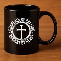 Chaplain By Calling Servent By Heart Christian Chaplain 11oz C Handle Ceramic Mug