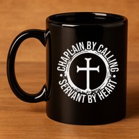 Chaplain By Calling Servent By Heart Christian Chaplain 11oz C Handle Ceramic Mug