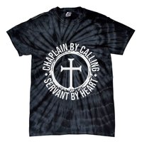 Chaplain By Calling Servent By Heart Christian Chaplain Tie-Dye T-Shirt