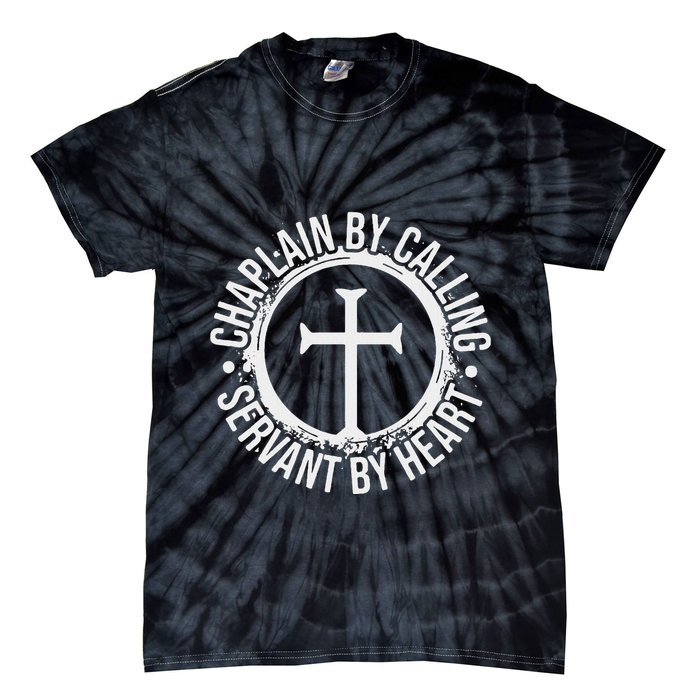 Chaplain By Calling Servent By Heart Christian Chaplain Tie-Dye T-Shirt