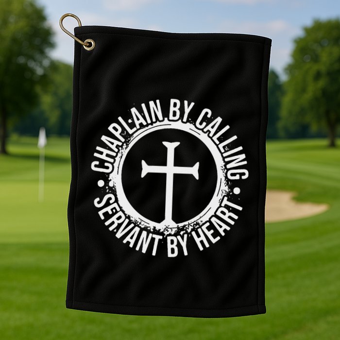 Chaplain By Calling Servent By Heart Christian Chaplain Golf Towel
