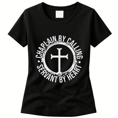 Chaplain By Calling Servent By Heart Christian Chaplain Womens T-Shirt