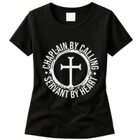 Chaplain By Calling Servent By Heart Christian Chaplain Womens T-Shirt