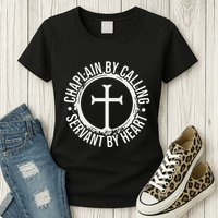 Chaplain By Calling Servent By Heart Christian Chaplain Womens T-Shirt