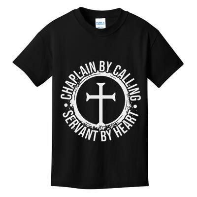 Chaplain By Calling Servent By Heart Christian Chaplain Kids T-Shirt