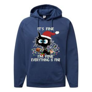 Christmas Black Cat ItS Fine IM Fine Everything Is Fine Great Gift Performance Fleece Hoodie