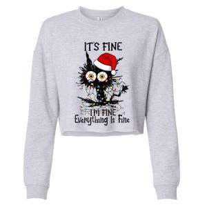 Christmas Black Cat ItS Fine IM Fine Everything Is Fine Gift Cropped Pullover Crew