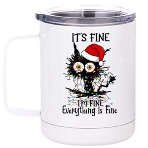 Christmas Black Cat ItS Fine IM Fine Everything Is Fine Gift 12 oz Stainless Steel Tumbler Cup