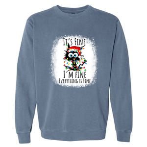 Christmas Black Cat ItS Fine IM Fine Everything Is Fine Gift Garment-Dyed Sweatshirt