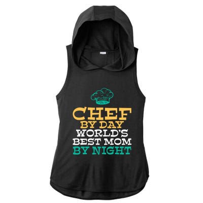 Chef By Day Worlds Best Mom By Night Kitchen Culinary Cook Gift Ladies PosiCharge Tri-Blend Wicking Draft Hoodie Tank