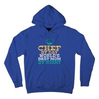 Chef By Day Worlds Best Mom By Night Kitchen Culinary Cook Gift Hoodie