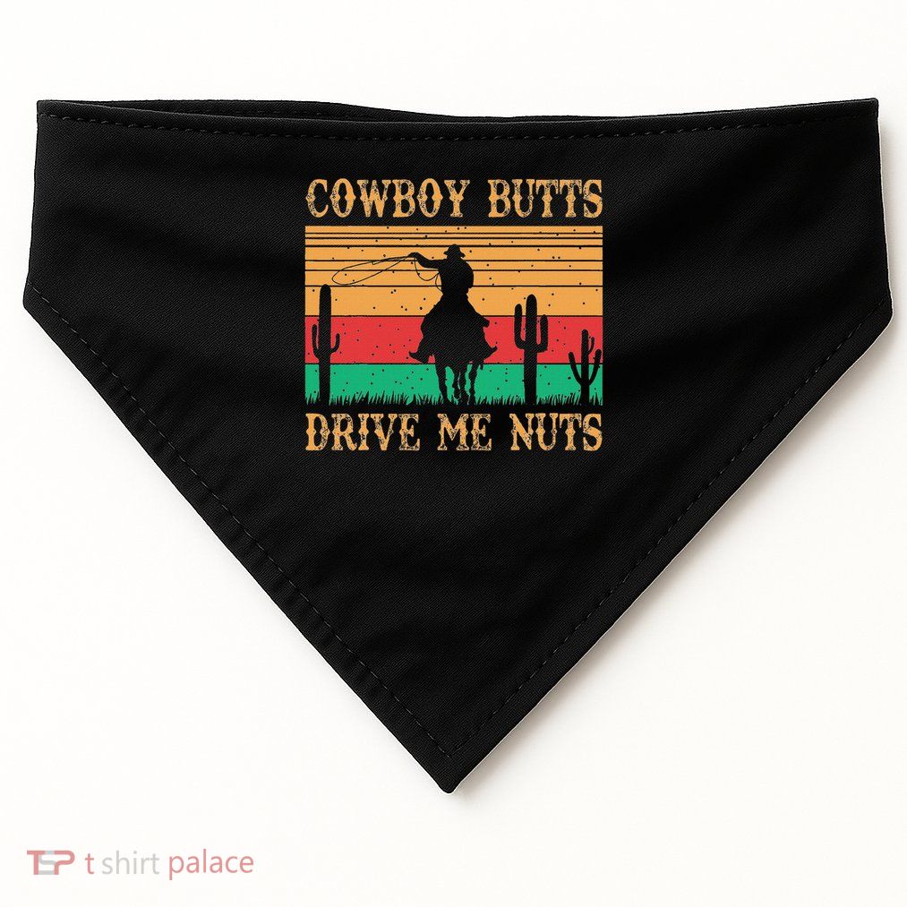 Cowboy Butts Drive Me Nuts Retro Funny Sexy Cowboys Memes USA-Made Doggie Bandana