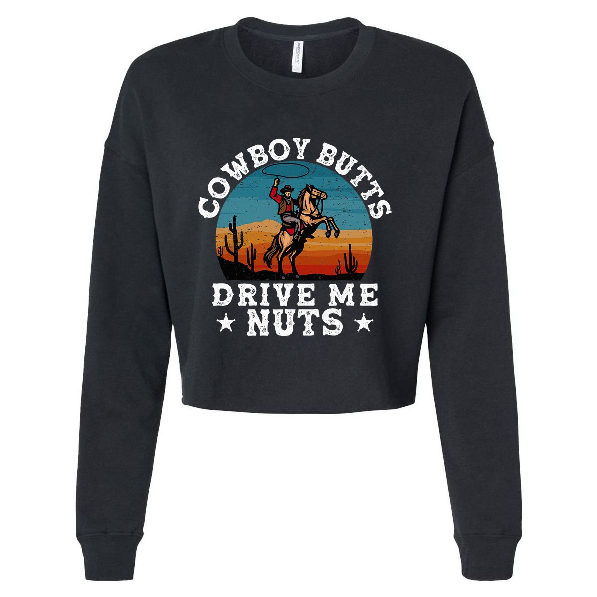 Cowboy Butts Drive Me Nuts Funny Sexy Cowboys Memes Vintage Cropped Pullover Crew