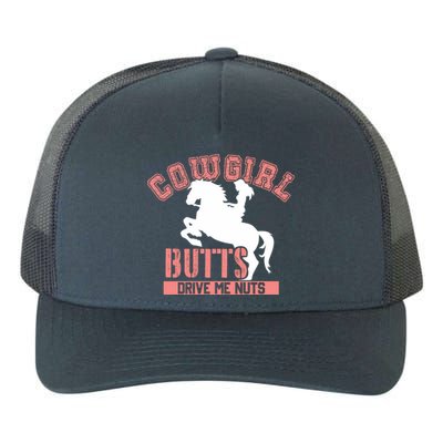 Cowgirl Butts Drive Me Nuts Cowboy Funny Gift For Howdy Gift Yupoong Adult 5-Panel Trucker Hat