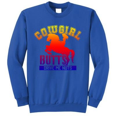 Cowgirl Butts Drive Me Nuts Cowboy Funny Gift For Howdy Cool Gift Sweatshirt