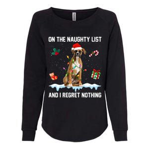 Christmas Boxer Dog Naughty List And I Regret Nothing Xmas Gift Womens California Wash Sweatshirt