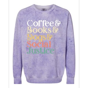 Coffee Books Dogs Social Justice Gift Colorblast Crewneck Sweatshirt