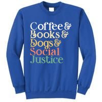 Coffee Books Dogs Social Justice Gift Sweatshirt