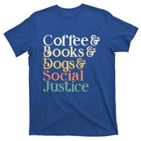 Coffee Books Dogs Social Justice Gift T-Shirt