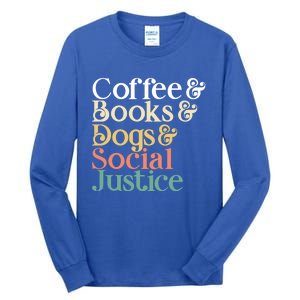 Coffee Books Dogs Social Justice Gift Tall Long Sleeve T-Shirt