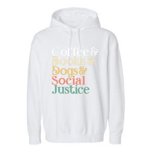 Coffee Books Dogs Social Justice Gift Garment-Dyed Fleece Hoodie