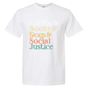 Coffee Books Dogs Social Justice Gift Garment-Dyed Heavyweight T-Shirt