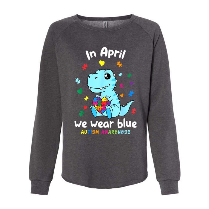 Cute Baby Dino Autism April We Wear Blue Autism Awareness Month Gift Womens California Wash Sweatshirt