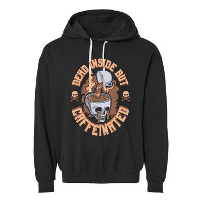 Caffeinated But Dead Inside But Caffeinated Garment-Dyed Fleece Hoodie