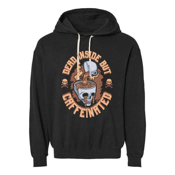 Caffeinated But Dead Inside But Caffeinated Garment-Dyed Fleece Hoodie