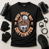 Caffeinated But Dead Inside But Caffeinated Performance Shirt