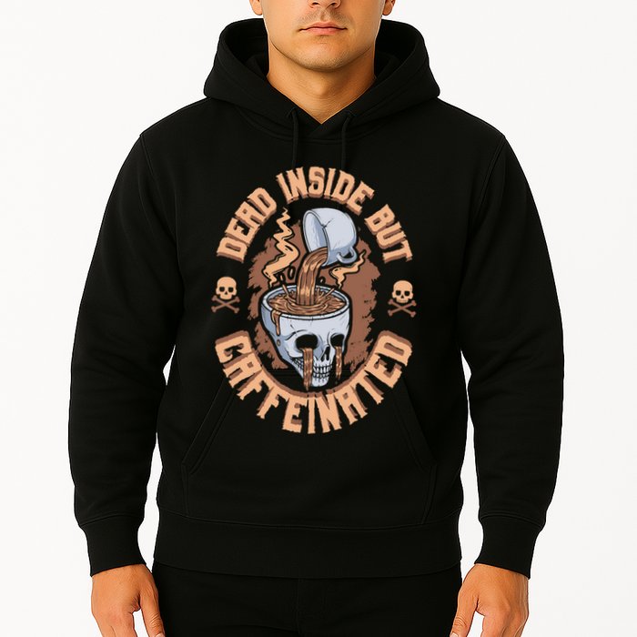 Caffeinated But Dead Inside But Caffeinated Hoodie