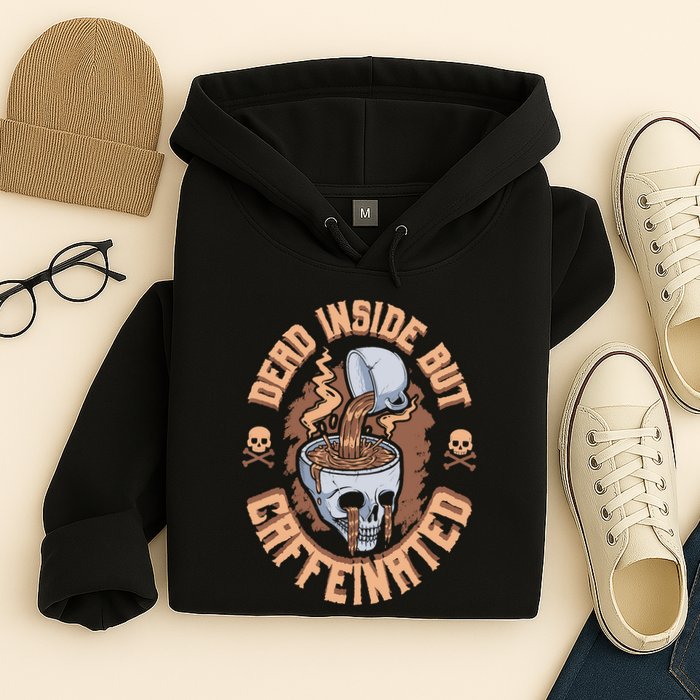 Caffeinated But Dead Inside But Caffeinated Hoodie