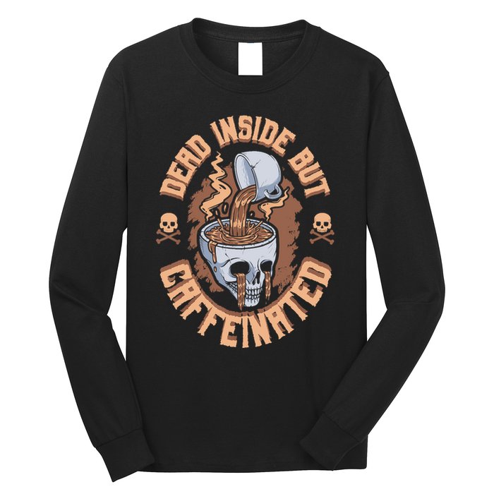 Caffeinated But Dead Inside But Caffeinated Long Sleeve Shirt
