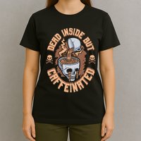 Caffeinated But Dead Inside But Caffeinated T-Shirt