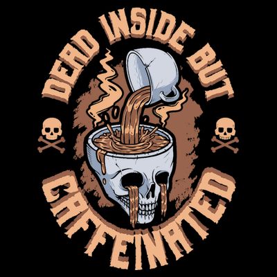 Caffeinated But Dead Inside But Caffeinated T-Shirt